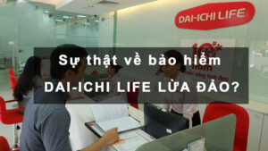 Bảo hiểm dai ichi life lừa đảo
