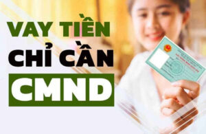 Vay tiền nhanh chỉ cần CMND