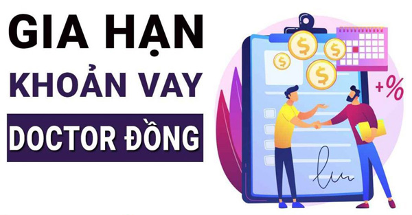 Gia hạn khoản vay Doctor Đồng là gì?