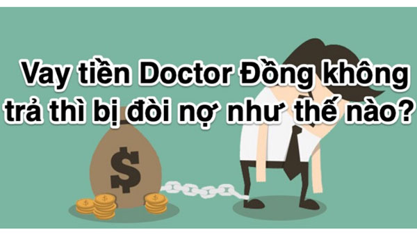 Vay tiền Doctor Đồng không trả sẽ bị làm sao?