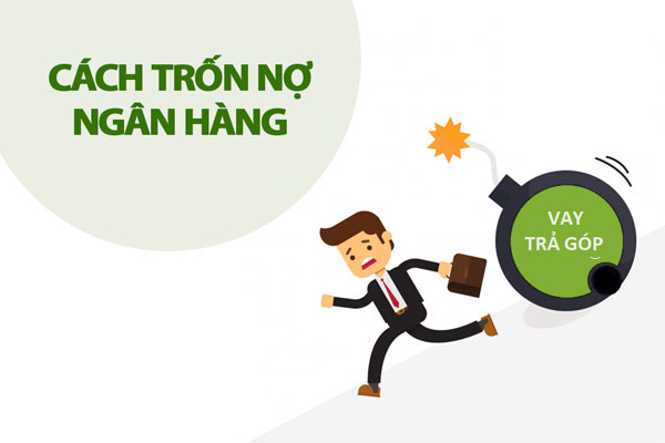Những cách trốn nợ ngân hàng mà bạn nên biết?