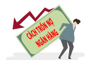 Cách trốn nợ ngân hàng