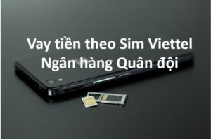 Vay tiền sim viettel ngân hàng quân đội