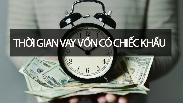 Thời gian vay vốn có chiết khấu