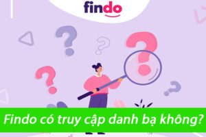 Findo có truy cập danh bạ không?